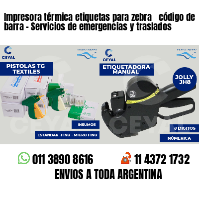 Impresora térmica etiquetas para zebra  código de barra - Servicios de emergencias y traslados